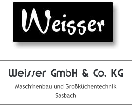 Weisser GmbH & Co. KG, Sasbach