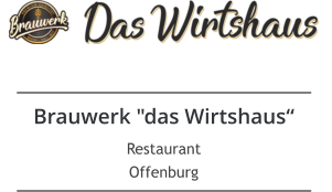 Brauwerk "das Wirtshaus“ Restaurant Offenburg