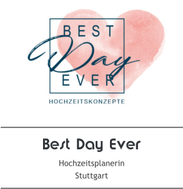 Best Day Ever Hochzeitsplanerin Stuttgart