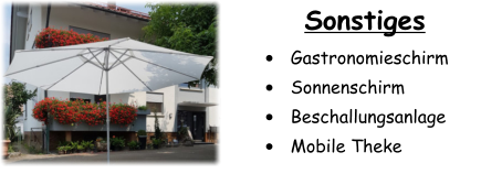 Sonstiges •	Gastronomieschirm •	Sonnenschirm •	Beschallungsanlage •	Mobile Theke